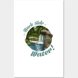 the BACK SIDE OF WATER! Posters and Art